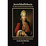 Jews in Poland-Lithuania in the Eighteenth Century: A Genealogy of Modernity