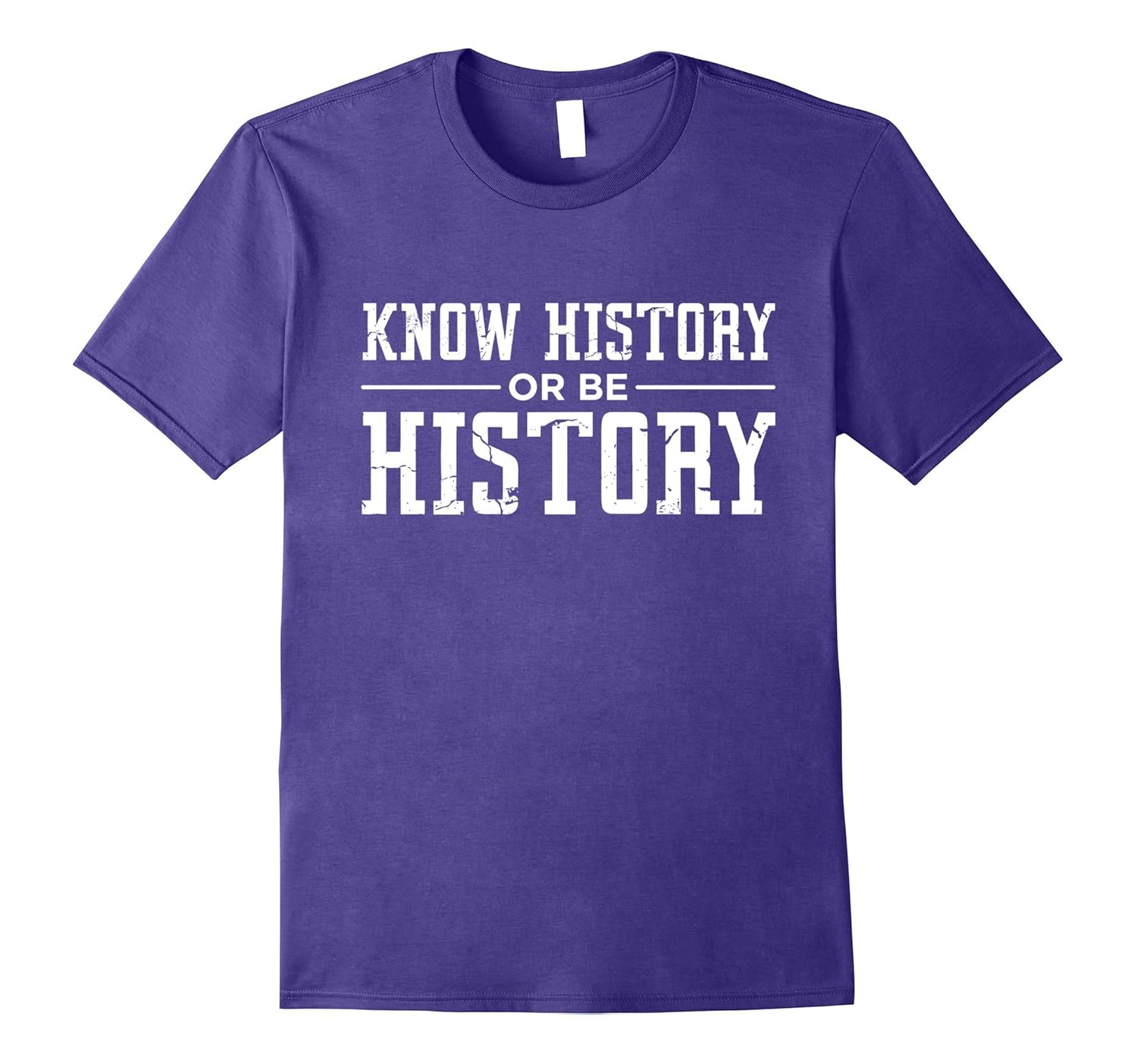 Gifts for History Teacher - Know Or Be History T-Shirt-ANZ