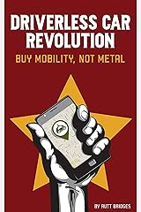 Driverless Car Revolution: Buy Mobility, Not Metal Kindle Edition