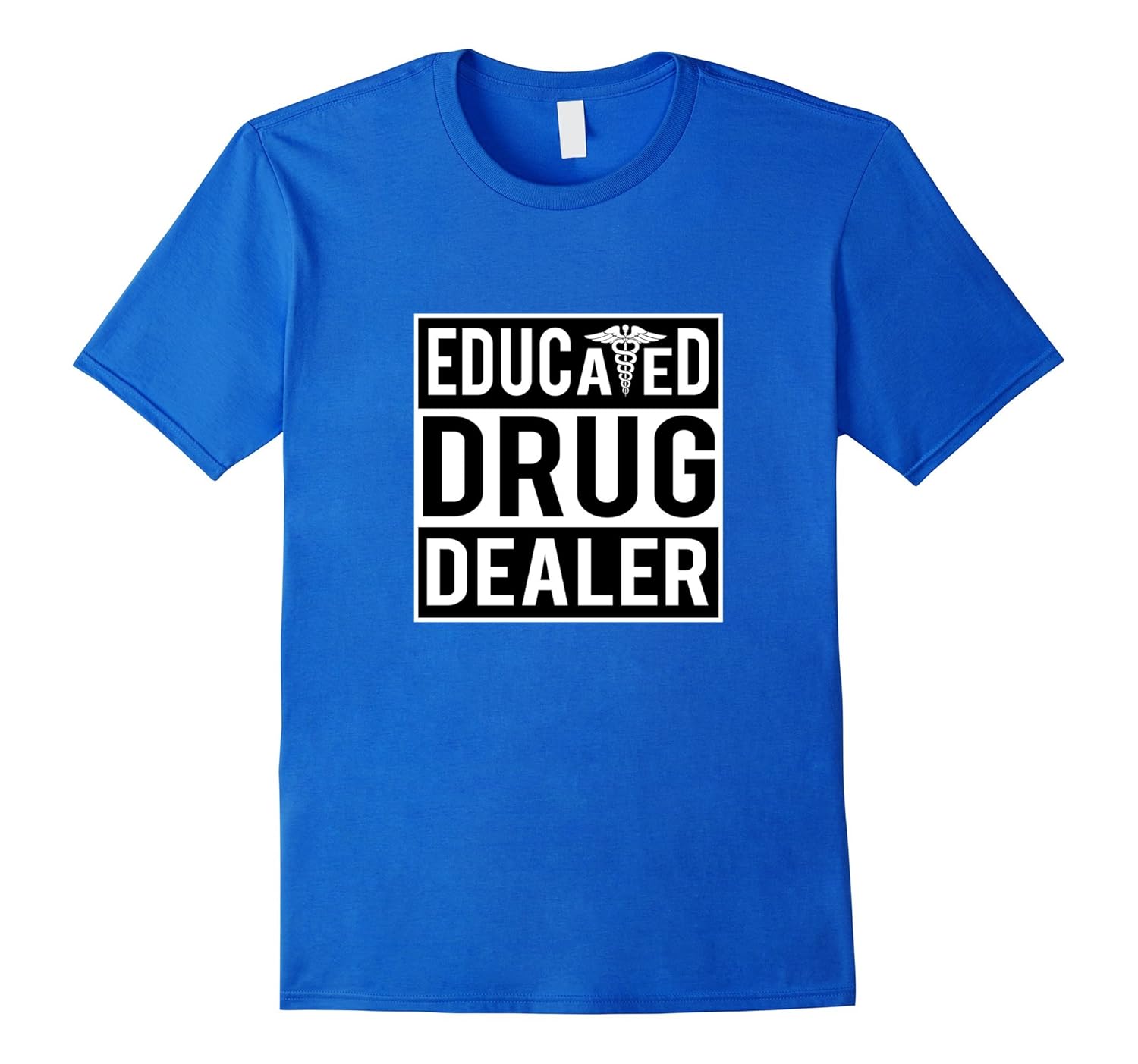 Funny Educated Drug Dealer T Shirt Pharmacy Pharmacist Gift Art