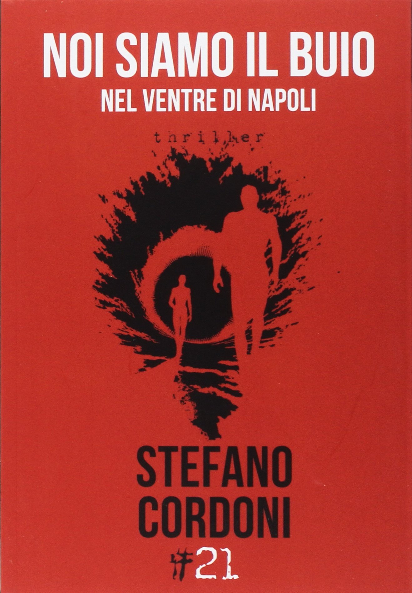 Noi siamo il buio. Nel ventre di Napoli - Stefano Cordoni