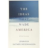 The Ideas That Made America: A Brief History