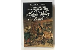 Food, Drink and Celebrations of the Hudson Valley Dutch (American Palate)