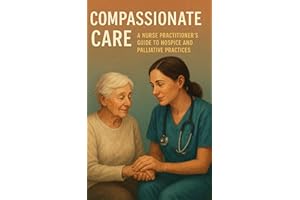 Compassionate Care: A Nurse Practitioner’s Guide to Hospice and Palliative Practices