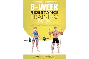 The 6-Week Resistance Training Book: Lose weight & tone muscle efficiently with this exercise challenge & simple diet advice.