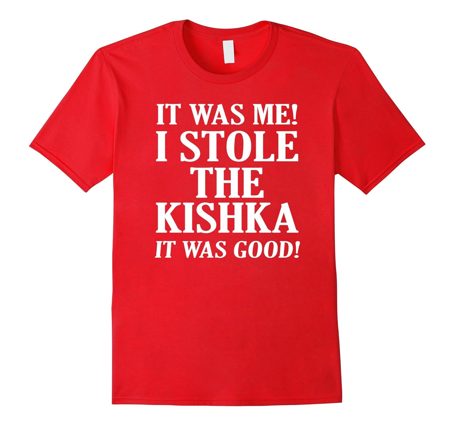 It Was Me I Stole The Kishka TShirtArt Artvinatee
