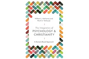 The Integration of Psychology and Christianity: A Domain-Based Approach (Christian Association for Psychological Studies Book