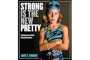 Strong Is the New Pretty: A Celebration of Girls Being Themselves