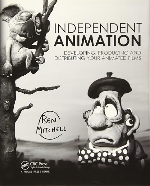 Independent Animation Developing Producing And Distributing Your Animated Films Mitchell Ben 9781138855724 Amazon Com Au Books