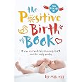thumbnail image 2 of The Positive Birth Book: A New Approach To Pregnancy, Birth And The Early Weeks – 9781780664309 2 of 4