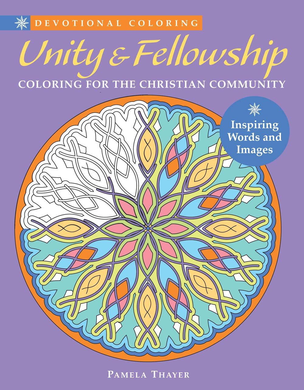 Download Unity Fellowship Coloring For The Christian Community Devotional Coloring Thayer Pamela 9781942021803 Amazon Com Books