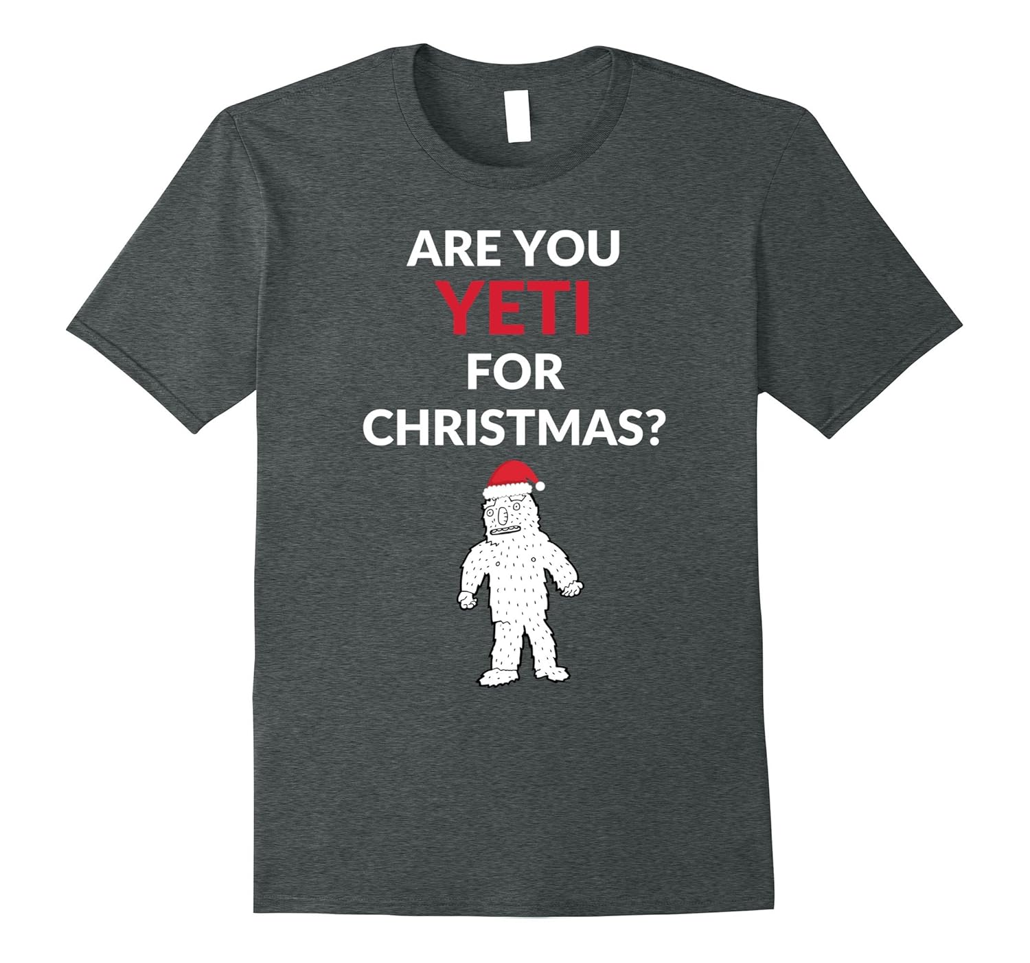 Are You Yeti For Christmas Funny Holiday T-Shirt-ANZ