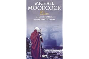 Elric - tome 3 Le navigateur sur les mers du destin (Produits virtuels t. 1) (French Edition)
