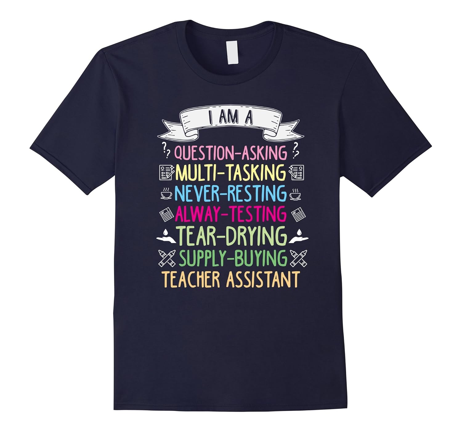 I'm A Question-Asking Multitasking Teacher Assistant T Shirt-ANZ