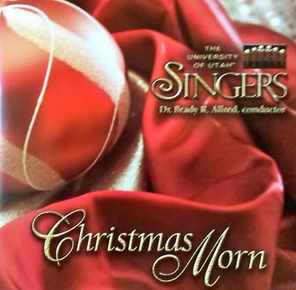 The University of Utah Singers - Christmas Morn - Amazon.com Music