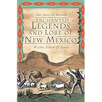 Enchanted Legends and Lore of New Mexico: Witches, Ghosts & Spirits