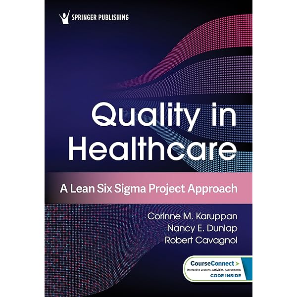 Quality in Healthcare: A Lean Six Sigma Project Approach
