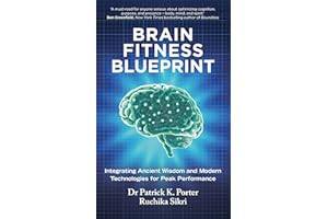 Brain Fitness Blueprint: Integrating Ancient Wisdom and Modern Technologies for Peak Performance