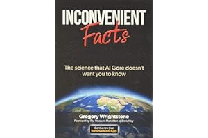 Inconvenient Facts: The Science That Al Gore Doesn't Want You to Know