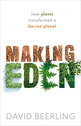Download Making Eden: How Plants Transformed a Barren Planet (English Edition) PDF