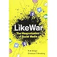 LikeWar: The Weaponization of Social Media