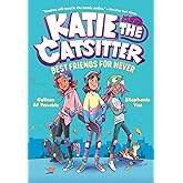 Katie the Catsitter 2: Best Friends for Never: (A Graphic Novel)