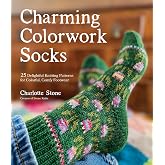 Charming Colorwork Socks: 25 Delightful Knitting Patterns for Colorful, Comfy Footwear