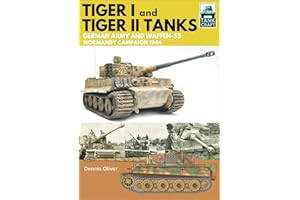 Tiger I & Tiger II Tanks: German Army and Waffen-SS Normandy Campaign 1944