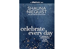 Celebrate Every Day: Seeing the Extraordinary in the Ordinary