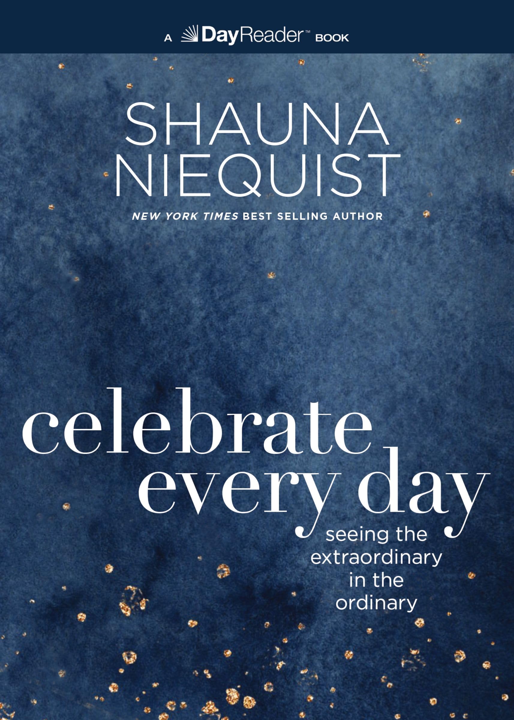 Celebrate Every Day: Seeing the Extraordinary in the Ordinary Celebrate Every Day: Seeing the Extraordinary in the Ordinary Paperback Audible Audiobook Kindle