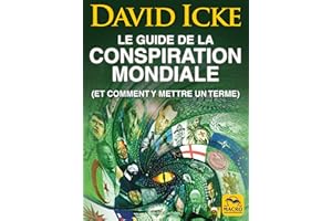 Le guide de David Icke sur la conspiration mondiale: et comment y mettre un terme (French Edition)