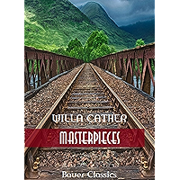 Willa Cather: Masterpieces: (My Antonia, One of Ours, O Pioneers!, The Song of the Lark, Alexander's Bridge...) (Bauer… book cover Willa Cather: Masterpieces: (My Antonia, One of Ours, O Pioneers!, The Song of the Lark, Alexander's Bridge...) (Bauer… book cover
