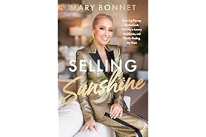 Selling Sunshine: Surviving Teenage Motherhood, Thriving in Luxury Real Estate, and Finally Finding My Voice – A Candid Memoi