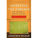 Inverting The Pyramid: The History of Soccer Tactics