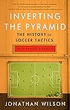 Inverting The Pyramid: The History of Soccer Tactics