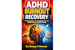 ADHD Burnout Recovery: Reset Your Brain, Restore Motivation, and Rebuild Focus with ADHD-Friendly Strategies