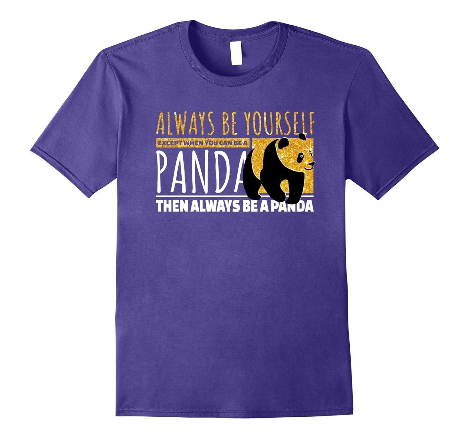 Always Be Yourself Except You Can Be A Panda T-Shirt-ANZ