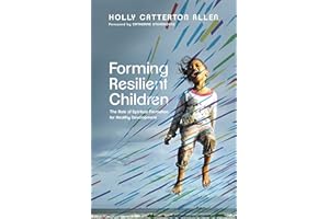 Forming Resilient Children: The Role of Spiritual Formation for Healthy Development