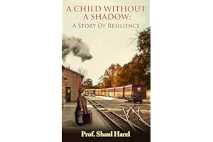 A Child Without a Shadow: A Memoir of a Holocaust Survivor and a World Famous Doctor