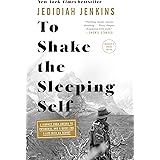 To Shake the Sleeping Self: A Journey from Oregon to Patagonia, and a Quest for a Life with No Regret