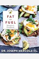 Fat for Fuel Ketogenic Cookbook: Recipes and Ketogenic Keys to Health from a World-Class Doctor and an Internationally Renowned Chef Kindle Edition