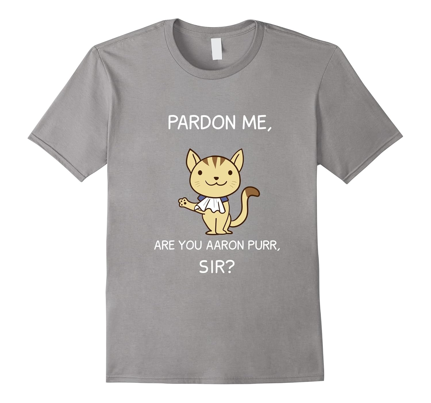 Pardon Me, Are You Aaron Purr, Sir? Funny Hamilton Cat Shirt-ANZ