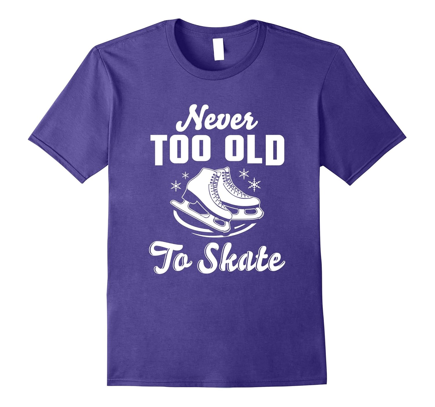 Never Too Old To Skate Adult Figure Skater T Shirt-Rose