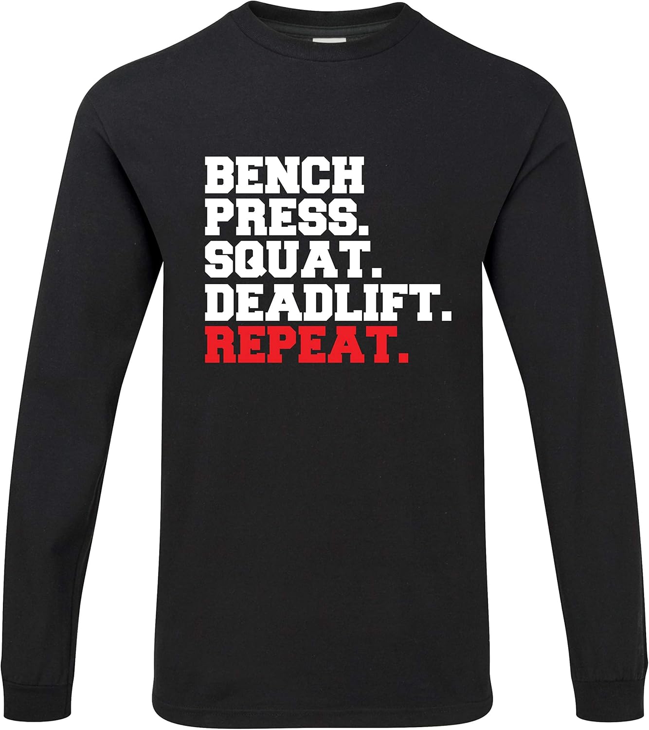 Hippowarehouse Bench Press Squat Deadlift Repeat Unisex Long Sleeve t