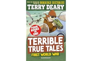 Terrible True Tales: First World War: From the author of Horrible Histories, perfect for 7+