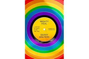 Mighty Real: A History of LGBTQ Music, 1969-2000