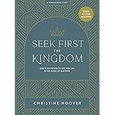 Seek First the Kingdom - Bible Study Book with Video Access: God’s Invitation to Life and Joy in the Book of Matthew