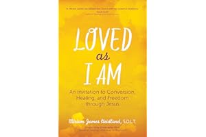 Loved as I Am: An Invitation to Conversion, Healing, and Freedom Through Jesus