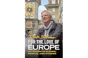 For the Love of Europe: My Favorite Places, People, and Stories