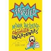 Frazzled #3: Minor Incidents and Absolute Uncertainties